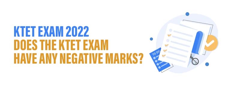 KTET Exam 2022 Does the KTET Exam have any negative marks